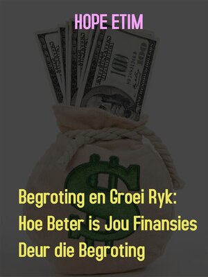 cover image of Begroting en Groei Ryk  -Hoe Beter is Jou Finansies Deur die Begroting